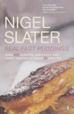 Real Fast Puddings: Over 200 Desserts, Savouries and Sweet Snacks in Under 30 Minutes