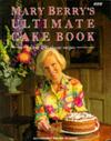 Mary Berry's Ultimate Cake Book: Over 200 Classic Recipes by Mary Berry